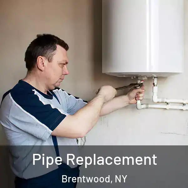  Pipe Replacement Brentwood, NY