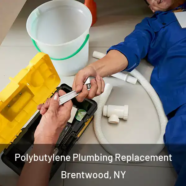  Polybutylene Plumbing Replacement Brentwood, NY