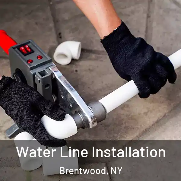  Water Line Installation Brentwood, NY